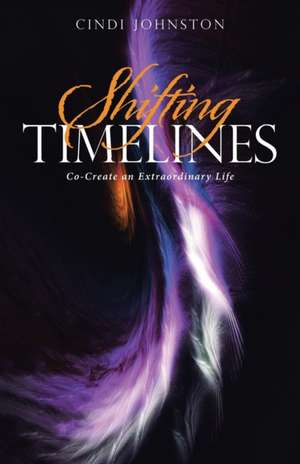 Shifting Timelines de Cindi Johnston