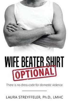 Wife Beater Shirt Optional de Laura Streyffeler Lmhc