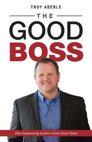 The Good Boss de Troy Aberle