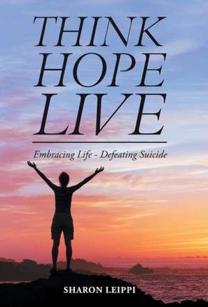 THINK HOPE LIVE de Sharon Leippi