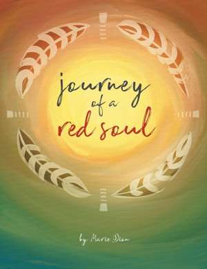 Journey of a Red Soul de Marie Dion