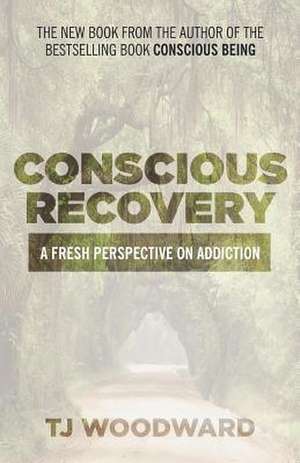 Conscious Recovery Undo de Tj Woodward