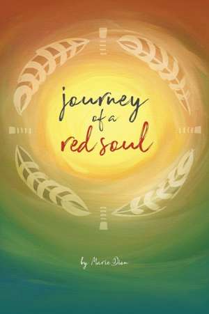 Journey of a Red Soul de Marie Dion