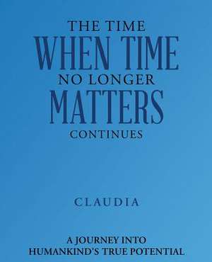 The Time When Time No Longer Matters Continues de N. /A