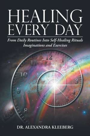 Healing Every Day de Alexandra Kleeberg