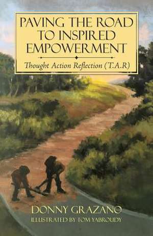 Paving the Road to Inspired Empowerment de Grazano, Donny