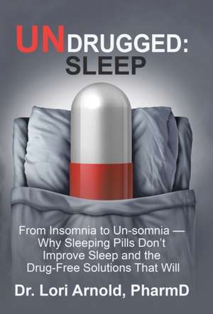 Undrugged de Arnold Pharmd
