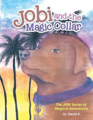 Jobi and the Magic Collar de David K