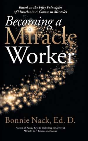 Becoming a Miracle Worker de Bonnie Nack Edd