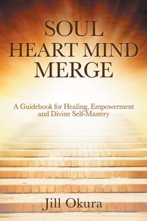 Soul Heart Mind Merge de Jill Okura