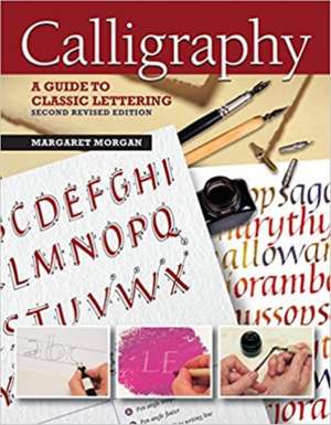 Calligraphy, Second Revised Edition de Margaret Morgan