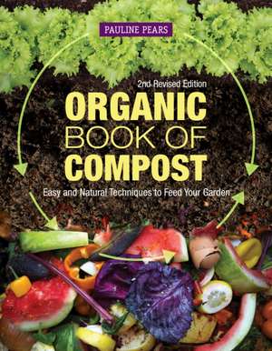 Organic Book of Compost, 2nd Revised Edition de Pauline Pears