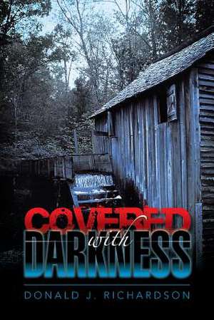 Covered with Darkness de Donald J. Richardson