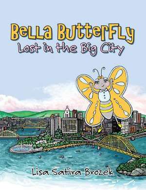 Bella Butterfly: Lost in the Big City de Lisa Satira Brozek