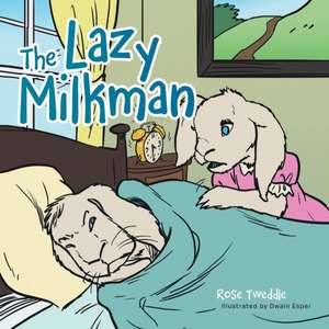 The Lazy Milkman de Rose Tweddle