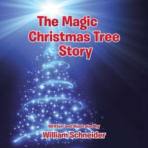 The Magic Christmas Tree Story de William Schneider