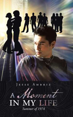 A Moment in My Life de Jesse Ambriz