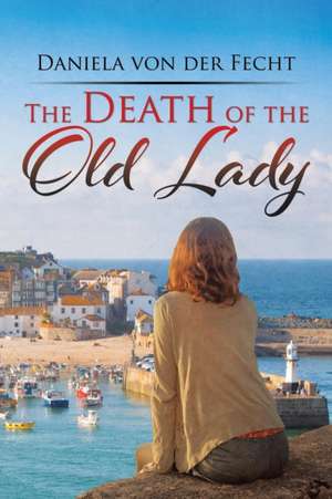 The Death of the Old Lady de Daniela von der Fecht