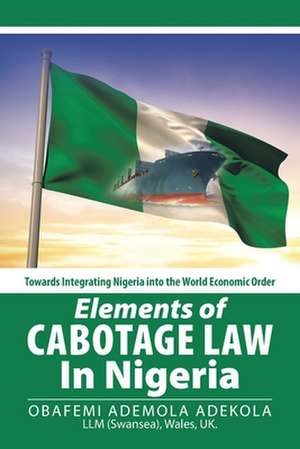 Elements of Cabotage Law in Nigeria de Obafemi Ademola Adekola