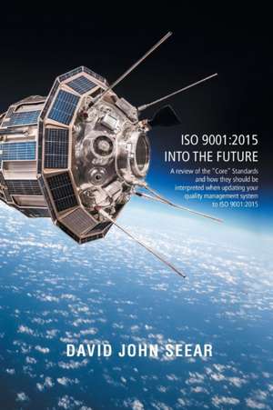 ISO 9001: 2015 Into the Future de David Seear