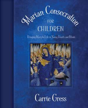 Marian Consecration for Children de Carrie Gress