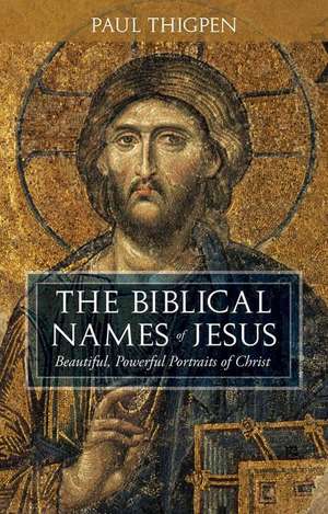 The Biblical Names of Jesus de Paul Thigpen