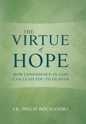 The Virtue of Hope de Philip Bochanski