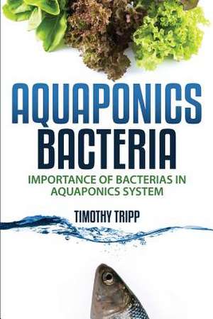 Aquaponics Bacteria de Timothy Tripp