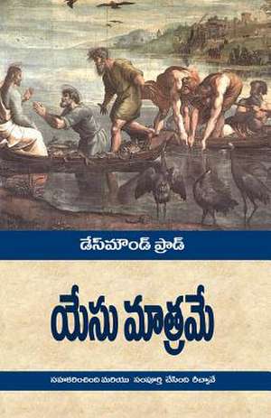 Jesus Only (Telugu-Indian Translation) de Desmond Ford