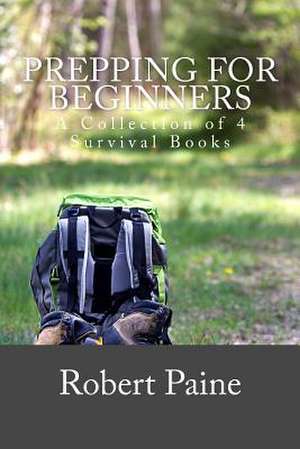 Prepping for Beginners de Robert Paine