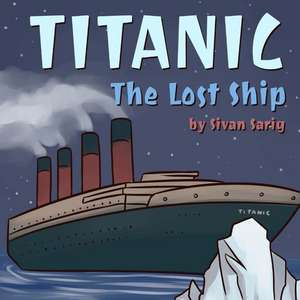 Titanic - The Lost Ship de Mrs Sivan Sarig