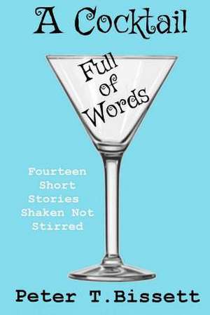 A Cocktail Full of Words de Peter T. Bissett