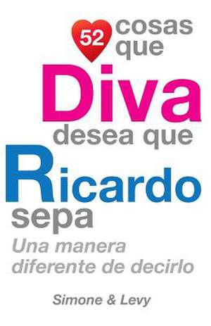 52 Cosas Que Diva Desea Que Ricardo Sepa de J. L. Leyva