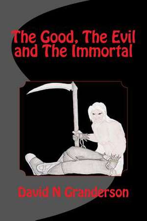 The Good, the Evil and the Immortal de David N. Granderson