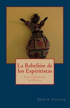 La Rebelion de Los Espiritistas de Edwin Ferrer