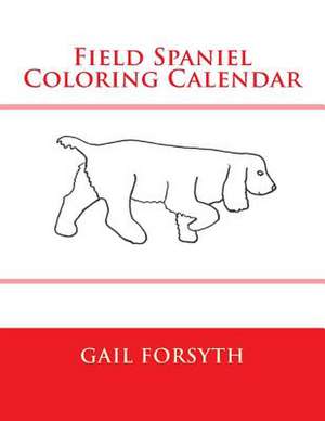 Field Spaniel Coloring Calendar de Gail Forsyth