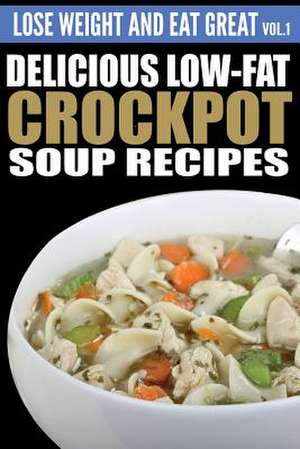 Delicious Low-Fat Crockpot Soup Recipes de Erica Anderson