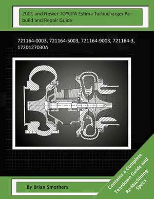 2001 and Newer Toyota Estima Turbocharger Rebuild and Repair Guide de Brian Smothers