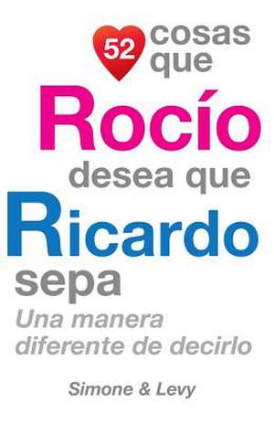 52 Cosas Que Rocio Desea Que Ricardo Sepa de J. L. Leyva