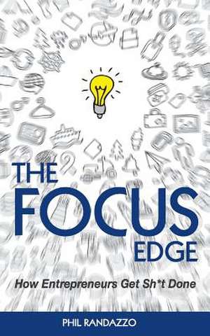 The Focus Edge de Phil Randazzo