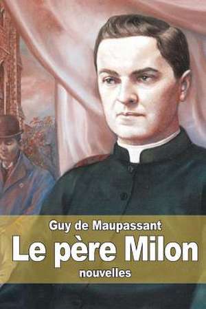 Le Pere Milon de Guy de Maupassant