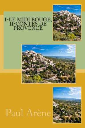 I-Le MIDI Bouge, II-Contes de Provence de M. Paul Arene