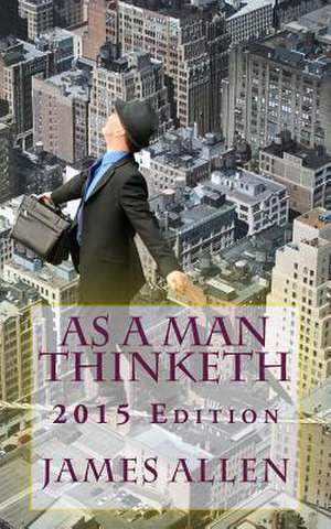 As a Man Thinketh 2015 Edition de James Allen