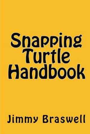 Snapping Turtle Handbook de Jimmy Braswell