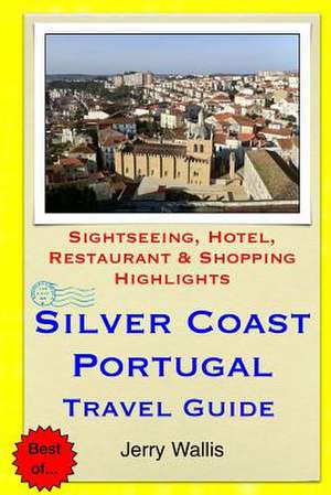 Silver Coast, Portugal Travel Guide de Jerry Wallis