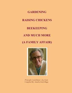 Gardening, Raising Chickens, Beekeeping, and Much More de Sandra S. Haga