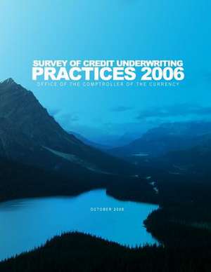 Survey of Credit Underwriting Practices 2006 de Office of the Comptroller of the Currenc