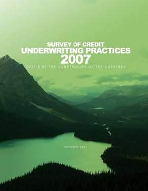 Survey of Credit Underwriting Practices 2007 de Office of the Comptroller of the Currenc