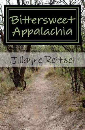 Bittersweet Appalachia de Mrs Jillayne Scarlet Reitzel