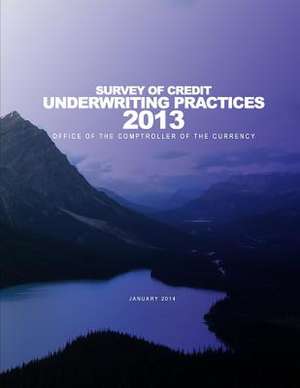 2013 Survey of Credit Underwriting Practices de Office of the Comptroller of the Currenc